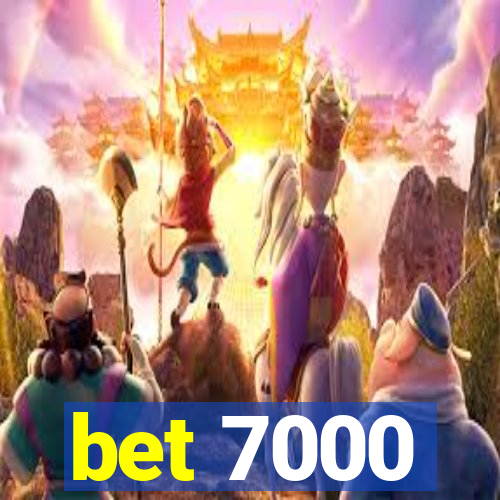 bet 7000